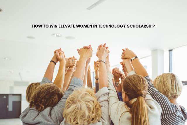 How To Win Elevate Women in Technology Scholarship | Elevate Women in Technology Scholarship