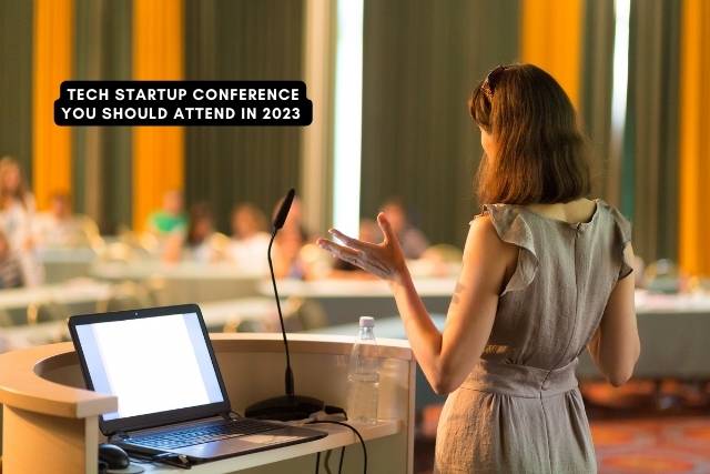 Tech Startup Conference You Should Attend In 2023 Top 10 